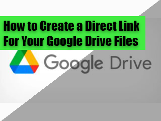 How to Create a Direct Link for Your Google Drive Files