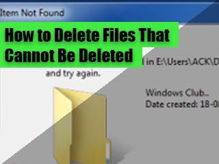 How to Delete Files That Cannot Be Deleted