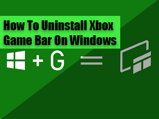 How To Uninstall Xbox Game Bar On Windows