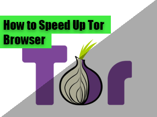 How to Speed Up Tor Browser